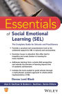 Essentials of Social Emotional Learning (SEL): The Complete Guide for Schools and Practitioners