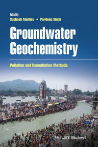 Title: Groundwater Geochemistry: Pollution and Remediation Methods, Author: Sughosh Madhav