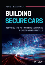 Title: Building Secure Cars: Assuring the Automotive Software Development Lifecycle, Author: Dennis Kengo Oka