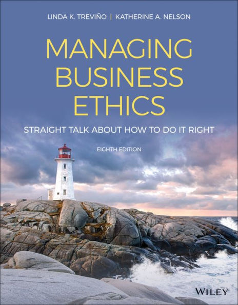 Managing Business Ethics: Straight Talk about How to Do It Right