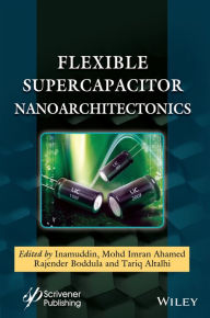 Title: Flexible Supercapacitor Nanoarchitectonics, Author: Inamuddin