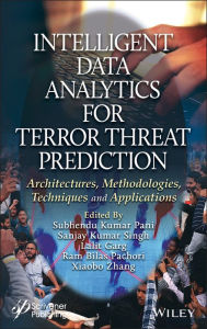 Title: Intelligent Data Analytics for Terror Threat Prediction: Architectures, Methodologies, Techniques, and Applications, Author: Subhendu Kumar Pani