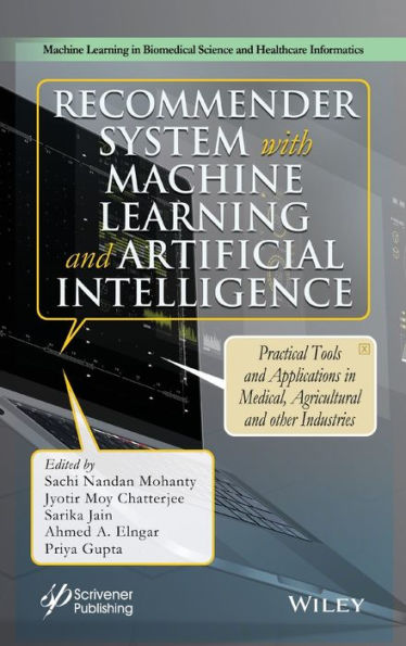 Recommender System with Machine Learning and Artificial Intelligence: Practical Tools and Applications in Medical, Agricultural and Other Industries / Edition 1