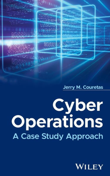 Cyber Operations: A Case Study Approach