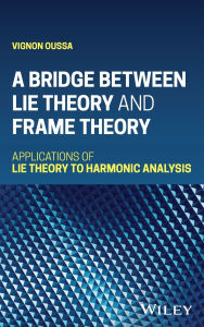 Title: A Bridge Between Lie Theory and Frame Theory: Applications of Lie Theory to Harmonic Analysis, Author: Vignon Oussa