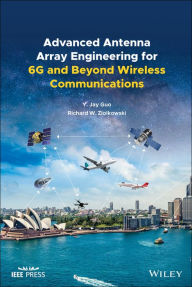 Title: Advanced Antenna Array Engineering for 6G and Beyond Wireless Communications, Author: Yingjie Jay Guo