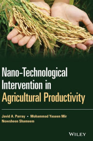 Title: Nano-Technological Intervention in Agricultural Productivity, Author: Javid A. Parray