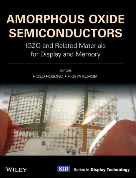 Amorphous Oxide Semiconductors: IGZO and Related Materials for Display Memory