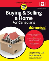 Title: Buying & Selling a Home For Canadians For Dummies, Author: Douglas Gray