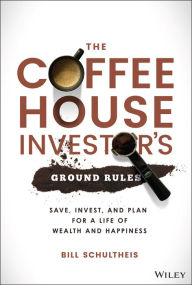 Kindle downloading of books The Coffeehouse Investor's Ground Rules: Save, Invest, and Plan for a Life of Wealth and Happiness (English Edition) RTF