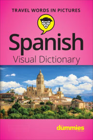 Title: Spanish Visual Dictionary For Dummies, Author: The Experts at Dummies