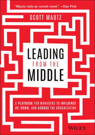 Online download free ebooksLeading from the Middle: A Playbook for Managers to Influence Up, Down, and Across the Organization FB2