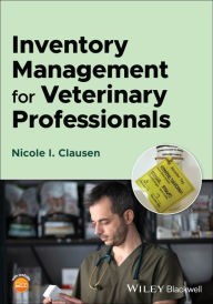 Title: Inventory Management for Veterinary Professionals, Author: Nicole I. Clausen
