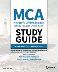 Title: MCA Microsoft Office Specialist (Office 365 and Office 2019) Study Guide: Word Associate Exam MO-100, Author: Eric Butow