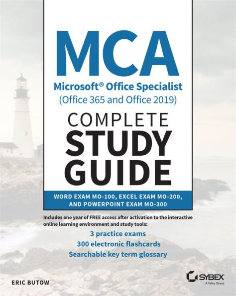 MCA Microsoft Office Specialist (Office 365 and 2019) Complete Study Guide: Word Exam MO-100, Excel MO-200, PowerPoint MO-300