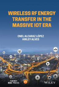 Title: Wireless RF Energy Transfer in the Massive IoT Era: Towards Sustainable Zero-energy Networks, Author: Hirley Alves