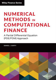Title: Numerical Methods in Computational Finance: A Partial Differential Equation (PDE/FDM) Approach, Author: Daniel J. Duffy