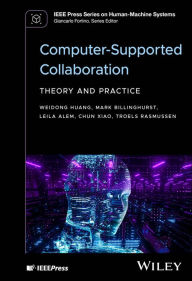 Title: Computer-Supported Collaboration: Theory and Practice, Author: Weidong Huang