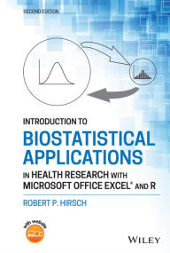 Title: Introduction to Biostatistical Applications in Health Research with Microsoft Office Excel and R, Author: Robert P. Hirsch