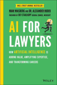 Title: AI For Lawyers: How Artificial Intelligence is Adding Value, Amplifying Expertise, and Transforming Careers, Author: Noah Waisberg