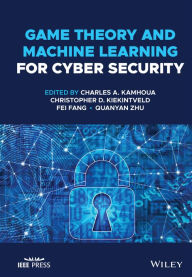 Title: Game Theory and Machine Learning for Cyber Security, Author: Charles A. Kamhoua