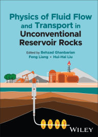 Title: Physics of Fluid Flow and Transport in Unconventional Reservoir Rocks, Author: Behzad Ghanbarian