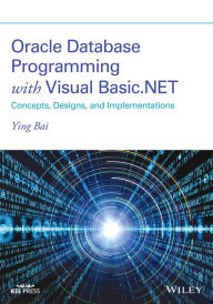 Title: Oracle Database Programming with Visual Basic.NET: Concepts, Designs, and Implementations, Author: Ying Bai