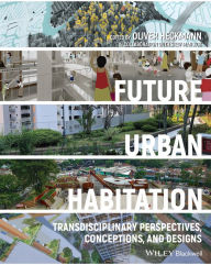 Title: Future Urban Habitation: Transdisciplinary Perspectives, Conceptions, and Designs, Author: Oliver Heckmann