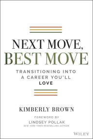 Download books to ipad 1 Next Move, Best Move: Transitioning Into a Career You'll Love 9781119736226 (English literature) RTF by Kimberly B. Cummings, Lindsey Pollak