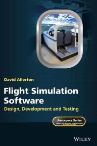 Title: Flight Simulation Software: Design, Development and Testing, Author: David Allerton