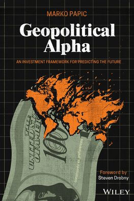 Geopolitical Alpha: An Investment Framework for Predicting the Future