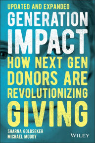 Title: Generation Impact: How Next Gen Donors Are Revolutionizing Giving, Author: Sharna Goldseker