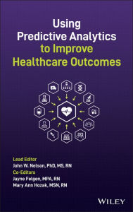 Title: Using Predictive Analytics to Improve Healthcare Outcomes, Author: John W. Nelson