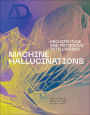 Machine Hallucinations: Architecture and Artificial Intelligence