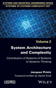 Title: System Architecture and Complexity: Contribution of Systems of Systems to Systems Thinking, Author: Jacques Printz