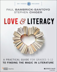 Title: Love & Literacy: A Practical Guide to Finding the Magic in Literature (Grades 5-12), Author: Paul Bambrick-Santoyo