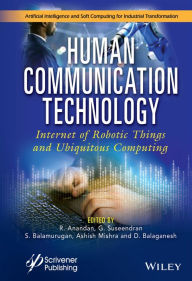 Title: Human Communication Technology: Internet-of-Robotic-Things and Ubiquitous Computing, Author: R. Anandan