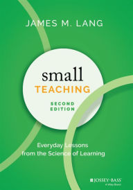 Title: Small Teaching: Everyday Lessons from the Science of Learning, Author: James M. Lang