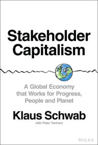 Title: Stakeholder Capitalism: A Global Economy that Works for Progress, People and Planet, Author: Klaus Schwab