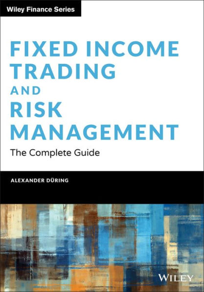 Fixed Income Trading and Risk Management: The Complete Guide