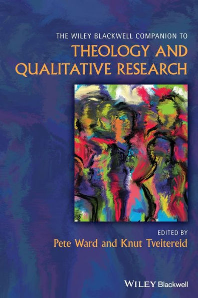 The Wiley Blackwell Companion to Theology and Qualitative Research