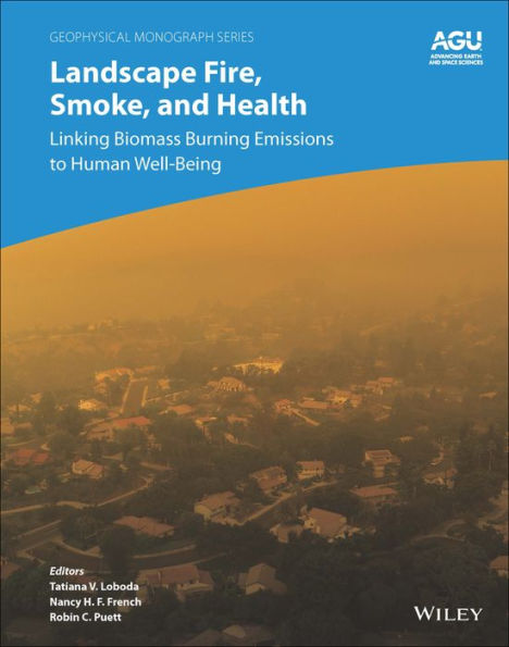 Landscape Fire, Smoke, and Health: Linking Biomass Burning Emissions to Human Well-Being