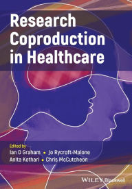 Title: Research Coproduction in Healthcare, Author: Ian D. Graham