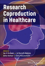 Title: Research Coproduction in Healthcare, Author: Ian D. Graham