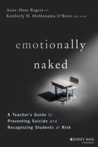 Amazon ebook download Emotionally Naked: A Teacher's Guide to Preventing Suicide and Recognizing Students at Risk by  9781119758303 English version