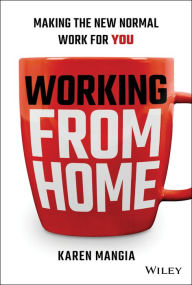 Book free download pdf Working From Home: Making the New Normal Work for You CHM FB2 ePub by Karen Mangia in English