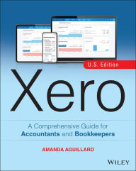 Title: Xero: A Comprehensive Guide for Accountants and Bookkeepers, Author: Amanda Aguillard