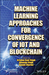 Title: Machine Learning Approaches for Convergence of IoT and Blockchain, Author: Krishna Kant Singh