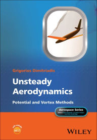 Title: Unsteady Aerodynamics: Potential and Vortex Methods, Author: Grigorios Dimitriadis