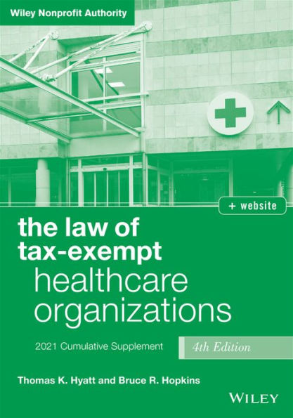 The Law of Tax-Exempt Healthcare Organizations: 2021 Supplement